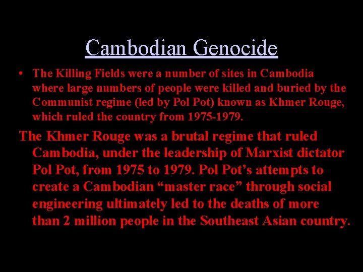 Cambodian Genocide • The Killing Fields were a number of sites in Cambodia where