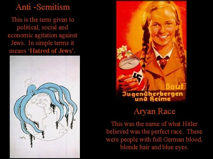 Anti -Semitism This is the term given to political, social and economic agitation against