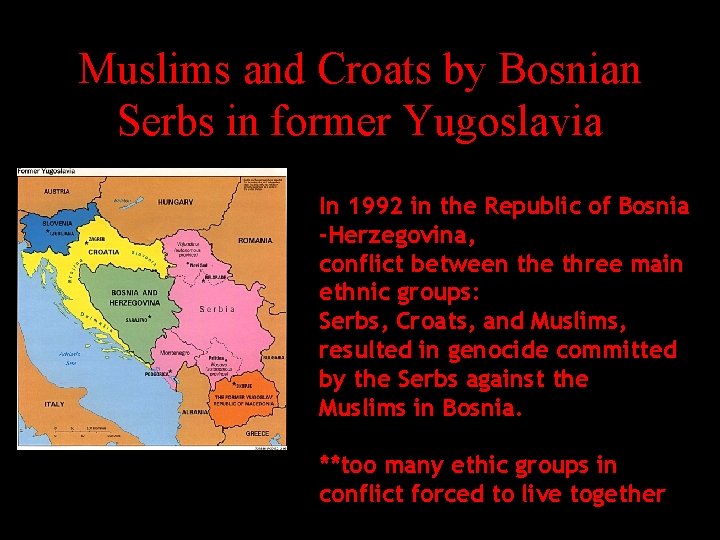 Muslims and Croats by Bosnian Serbs in former Yugoslavia In 1992 in the Republic