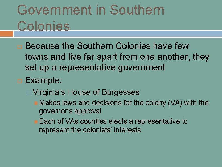 Government in Southern Colonies Because the Southern Colonies have few towns and live far