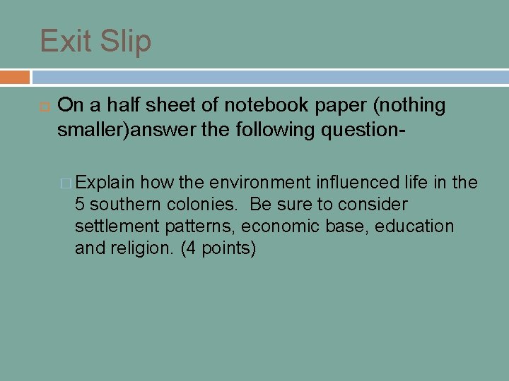 Exit Slip On a half sheet of notebook paper (nothing smaller)answer the following question�