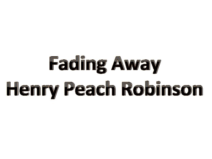 Fading Away Henry Peach Robinson 