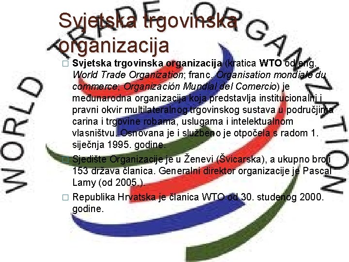 Svjetska trgovinska organizacija (kratica WTO od eng. World Trade Organization; franc. Organisation mondiale du