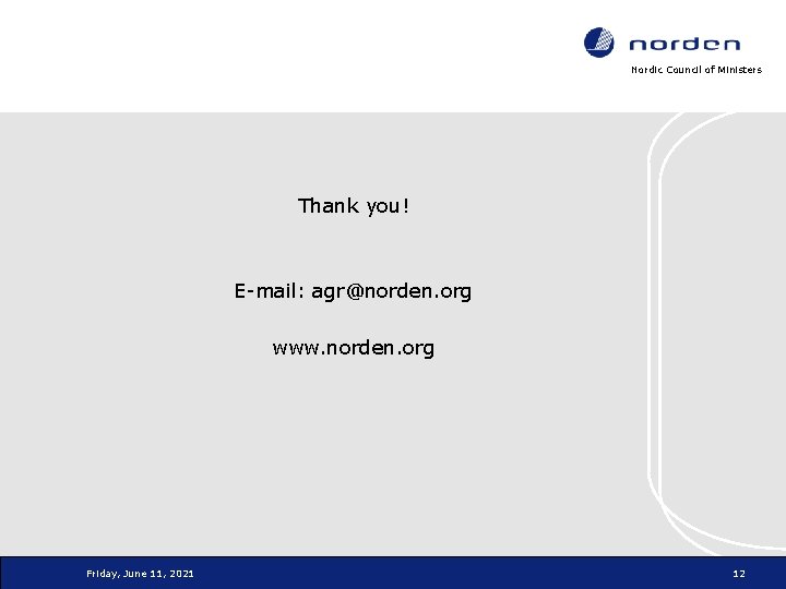 Nordic Council of Ministers Thank you! E-mail: agr@norden. org www. norden. org Friday, June