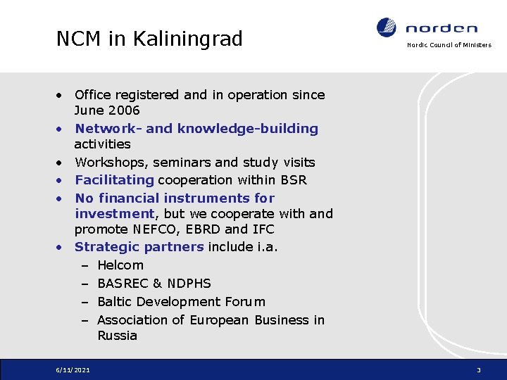 NCM in Kaliningrad Nordic Council of Ministers • Office registered and in operation since