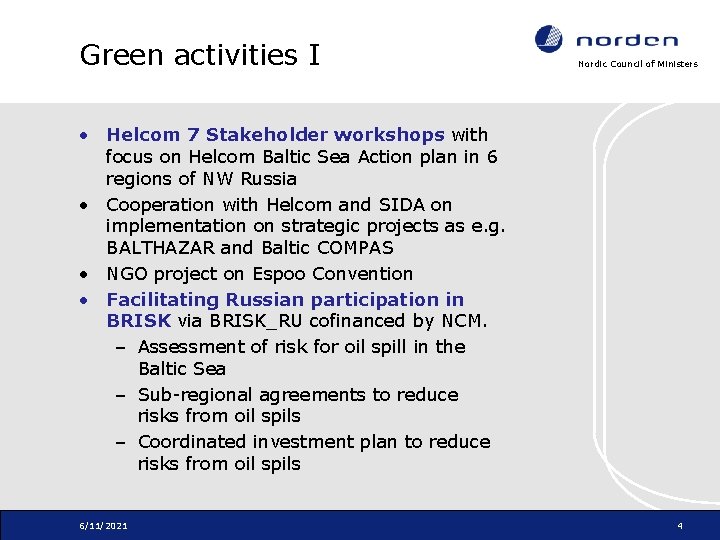 Green activities I Nordic Council of Ministers • Helcom 7 Stakeholder workshops with focus
