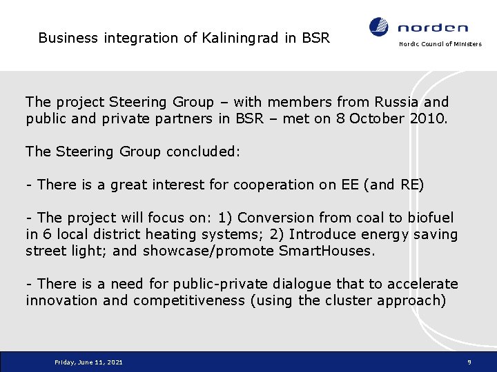 Business integration of Kaliningrad in BSR Nordic Council of Ministers The project Steering Group