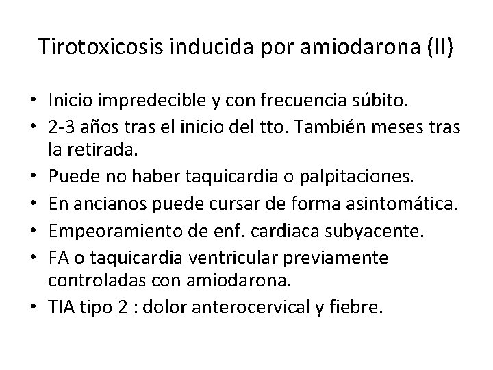 Tirotoxicosis inducida por amiodarona (II) • Inicio impredecible y con frecuencia súbito. • 2