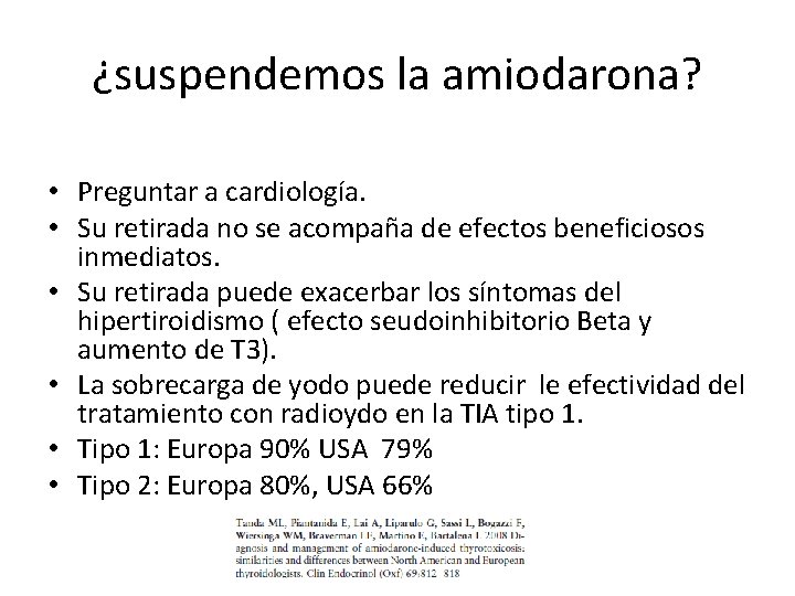¿suspendemos la amiodarona? • Preguntar a cardiología. • Su retirada no se acompaña de