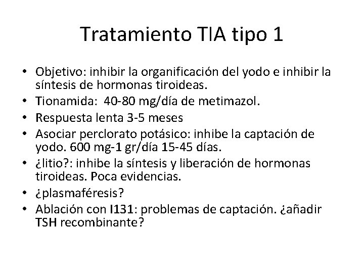 Tratamiento TIA tipo 1 • Objetivo: inhibir la organificación del yodo e inhibir la