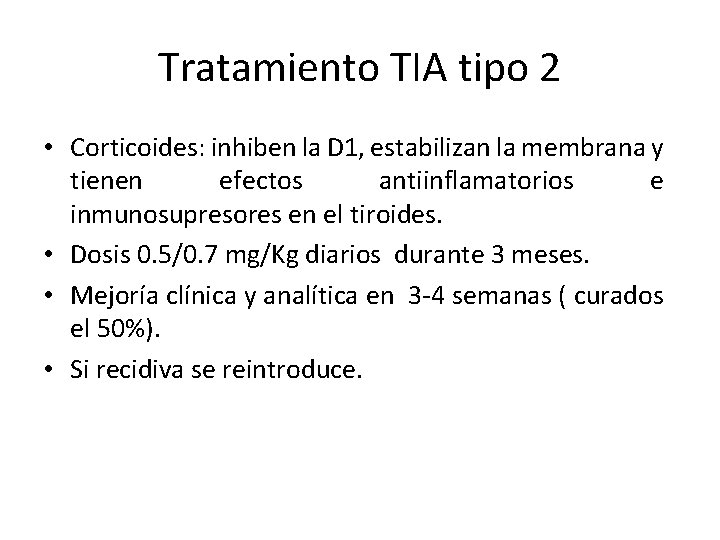 Tratamiento TIA tipo 2 • Corticoides: inhiben la D 1, estabilizan la membrana y