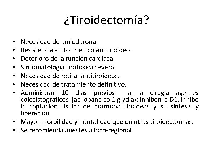 ¿Tiroidectomía? Necesidad de amiodarona. Resistencia al tto. médico antitiroideo. Deterioro de la función cardíaca.