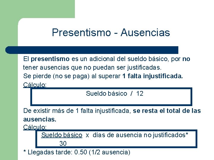 Presentismo - Ausencias El presentismo es un adicional del sueldo básico, por no tener