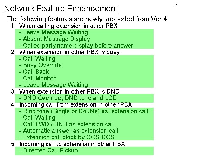 Network Feature Enhancement The following features are newly supported from Ver. 4 1 When