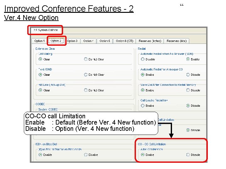 Improved Conference Features - 2 Ver. 4 New Option CO-CO call Limitation Enable :