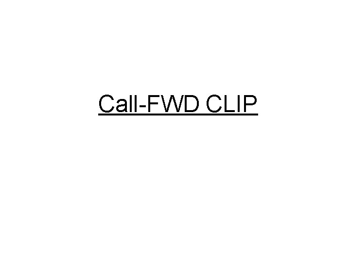 Call-FWD CLIP 