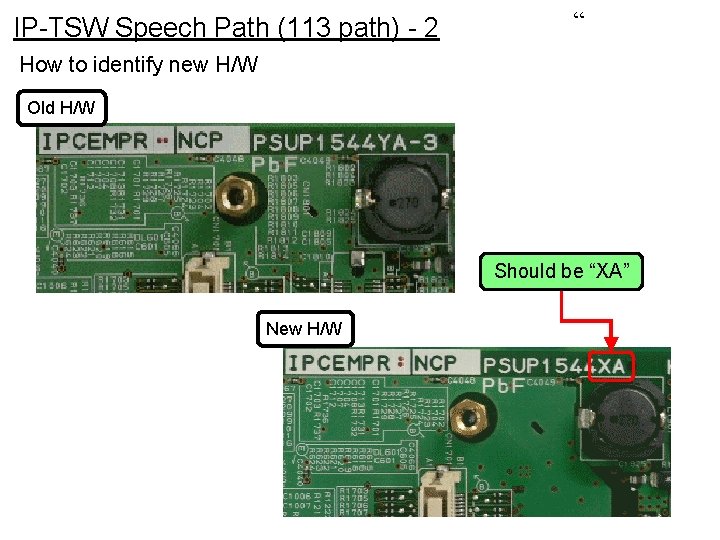 IP-TSW Speech Path (113 path) - 2 “ How to identify new H/W Old