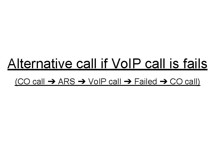 Alternative call if Vo. IP call is fails (CO call ➔ ARS ➔ Vo.