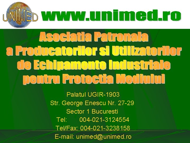 Palatul UGIR-1903 Str. George Enescu Nr. 27 -29 Sector 1 Bucuresti Tel: 004 -021