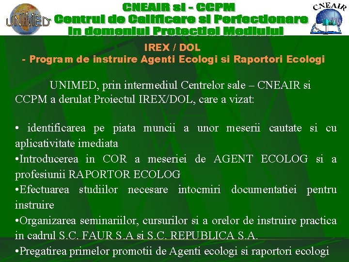 IREX / DOL - Program de instruire Agenti Ecologi si Raportori Ecologi UNIMED, prin