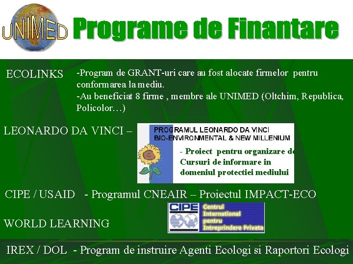 ECOLINKS -Program de GRANT-uri care au fost alocate firmelor pentru conformarea la mediu. -Au