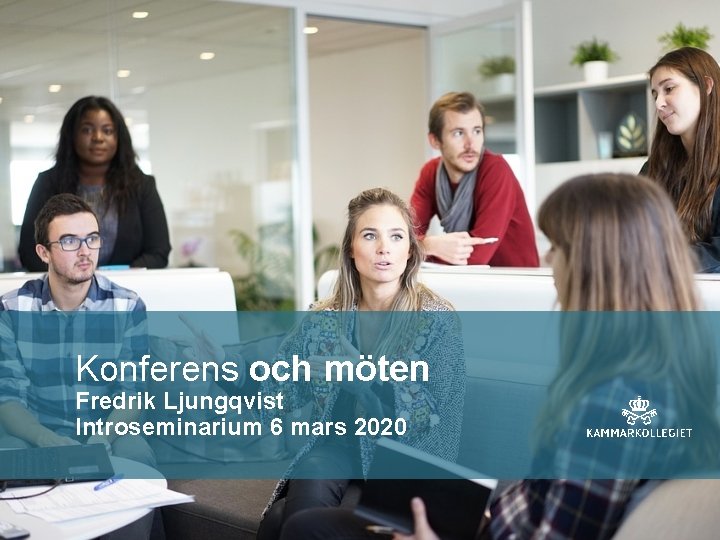 Konferens och möten Fredrik Ljungqvist Introseminarium 6 mars 2020 