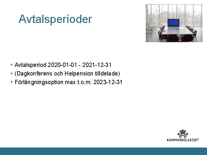 Avtalsperioder • Avtalsperiod 2020 -01 -01 - 2021 -12 -31 • (Dagkonferens och Helpension