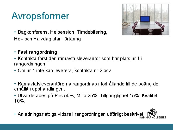 Avropsformer • Dagkonferens, Helpension, Timdebitering, Hel- och Halvdag utan förtäring • Fast rangordning •