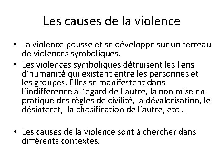 Les causes de la violence • La violence pousse et se développe sur un