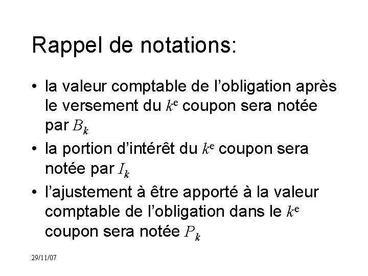 Rappel de notations: • la valeur comptable de l’obligation après le versement du ke