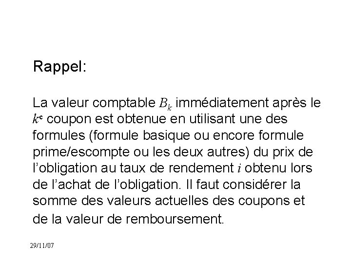 Rappel: La valeur comptable Bk immédiatement après le ke coupon est obtenue en utilisant