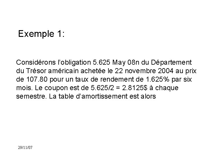 Exemple 1: Considérons l’obligation 5. 625 May 08 n du Département du Trésor américain