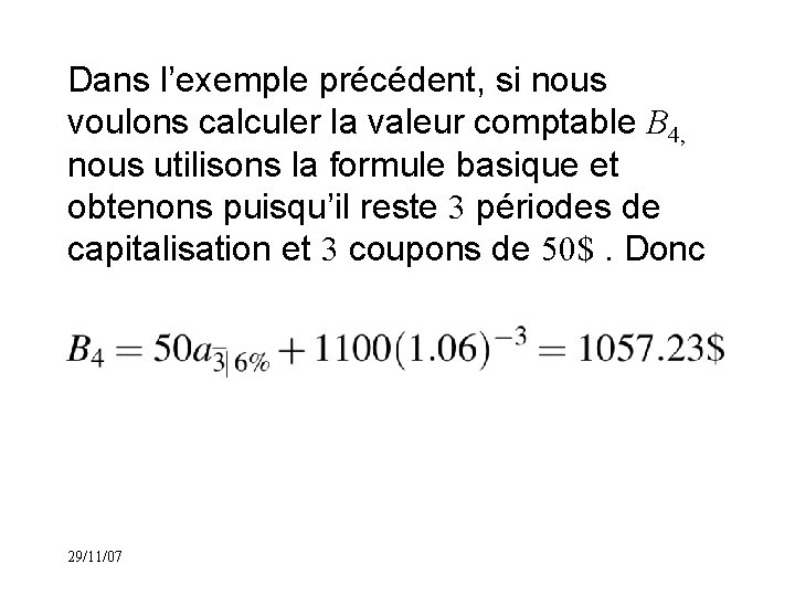 Dans l’exemple précédent, si nous voulons calculer la valeur comptable B 4, nous utilisons