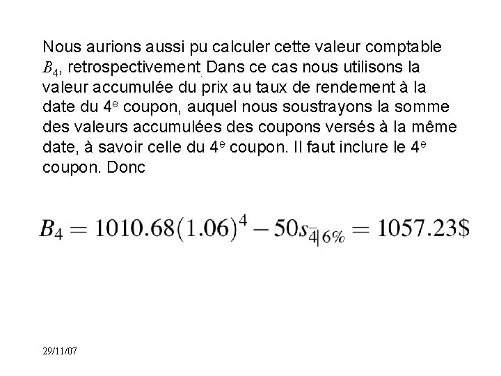 Nous aurions aussi pu calculer cette valeur comptable B 4, retrospectivement. Dans ce cas