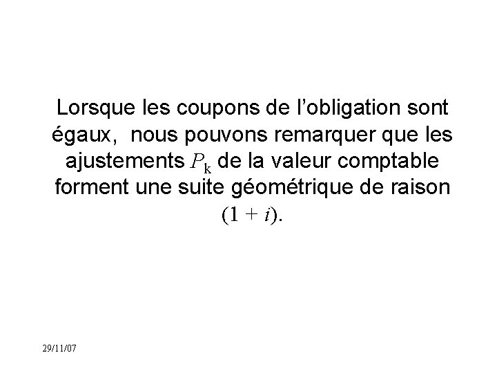 Lorsque les coupons de l’obligation sont égaux, nous pouvons remarquer que les ajustements Pk