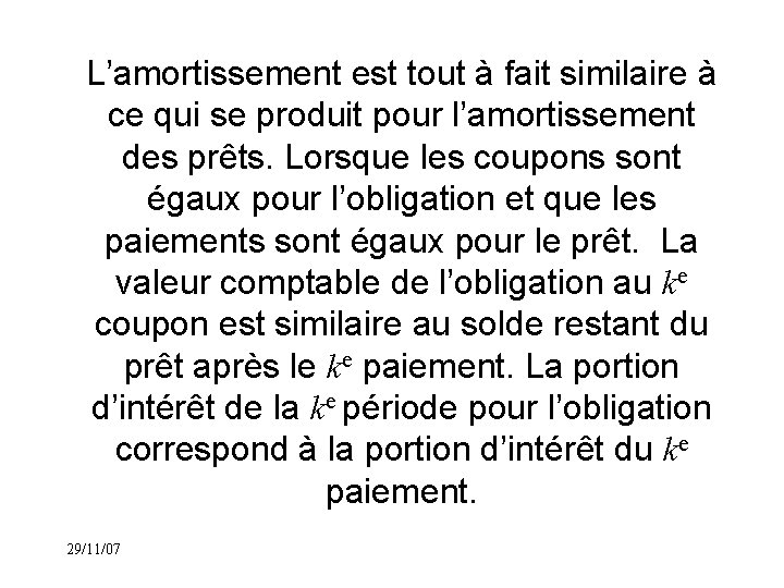 L’amortissement est tout à fait similaire à ce qui se produit pour l’amortissement des