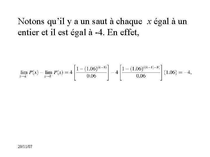 Notons qu’il y a un saut à chaque x égal à un entier et