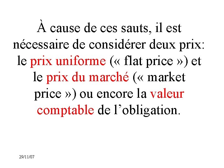 À cause de ces sauts, il est nécessaire de considérer deux prix: le prix