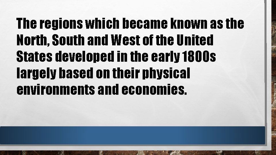 The regions which became known as the North, South and West of the United