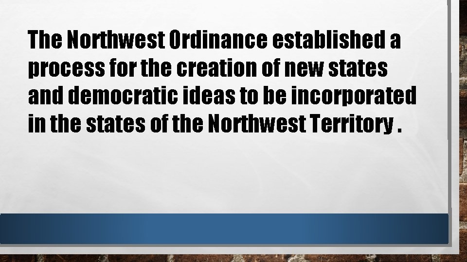 The Northwest Ordinance established a process for the creation of new states and democratic