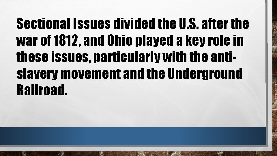 Sectional Issues divided the U. S. after the war of 1812, and Ohio played