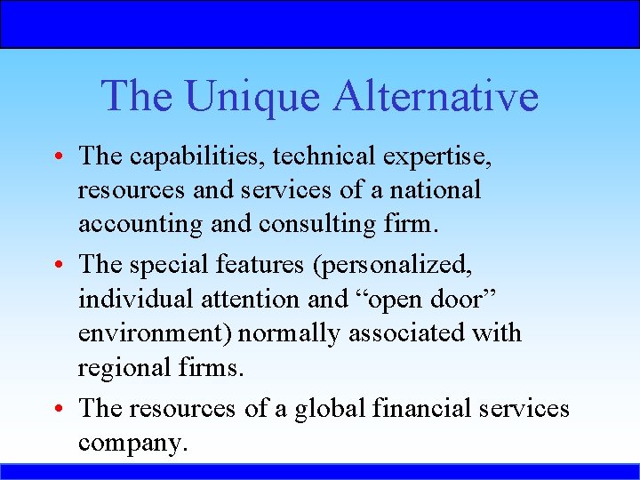 The Unique Alternative • The capabilities, technical expertise, resources and services of a national