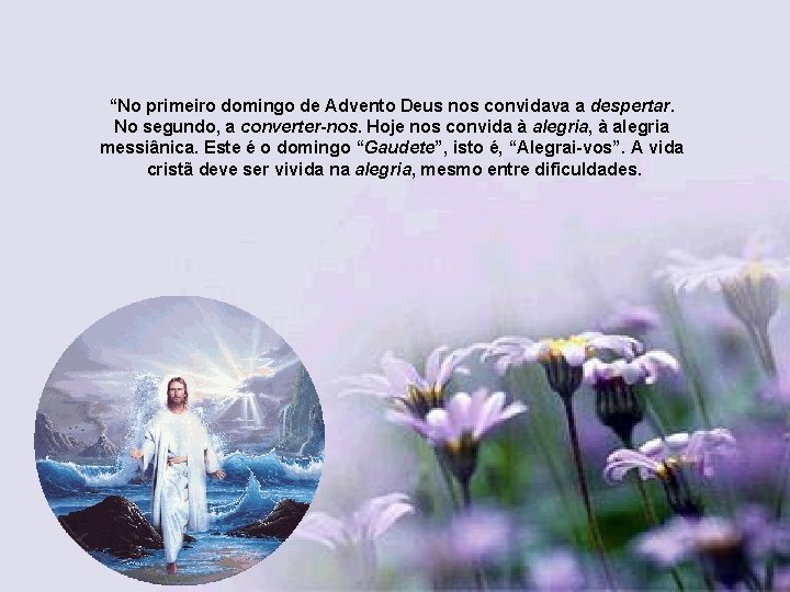 “No primeiro domingo de Advento Deus nos convidava a despertar. No segundo, a converter-nos.