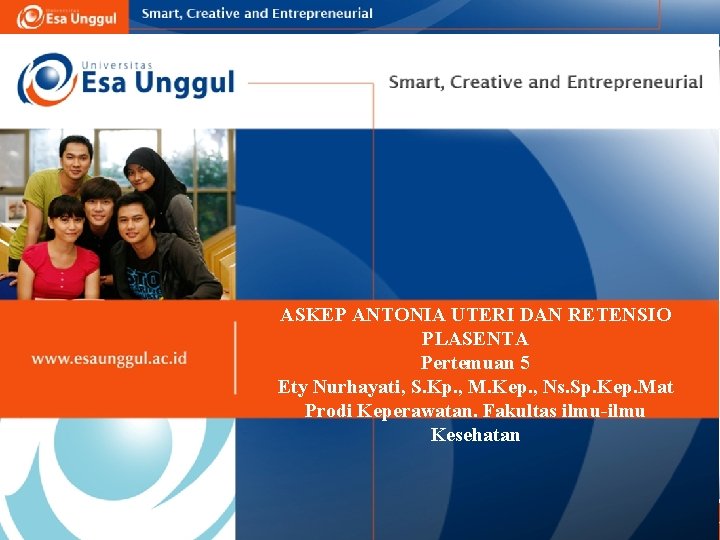 ASKEP ANTONIA UTERI DAN RETENSIO PLASENTA Pertemuan 5 Ety Nurhayati, S. Kp. , M.