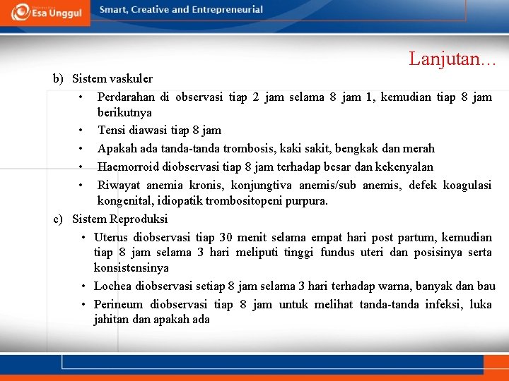 Lanjutan… b) Sistem vaskuler • Perdarahan di observasi tiap 2 jam selama 8 jam