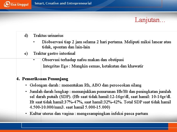 Lanjutan… d) e) Traktus urinarius • Diobservasi tiap 2 jam selama 2 hari pertama.