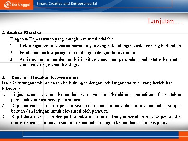 Lanjutan…. 2. Analisis Masalah Diagnosa Keperawatan yang mungkin muncul adalah : 1. Kekurangan volume