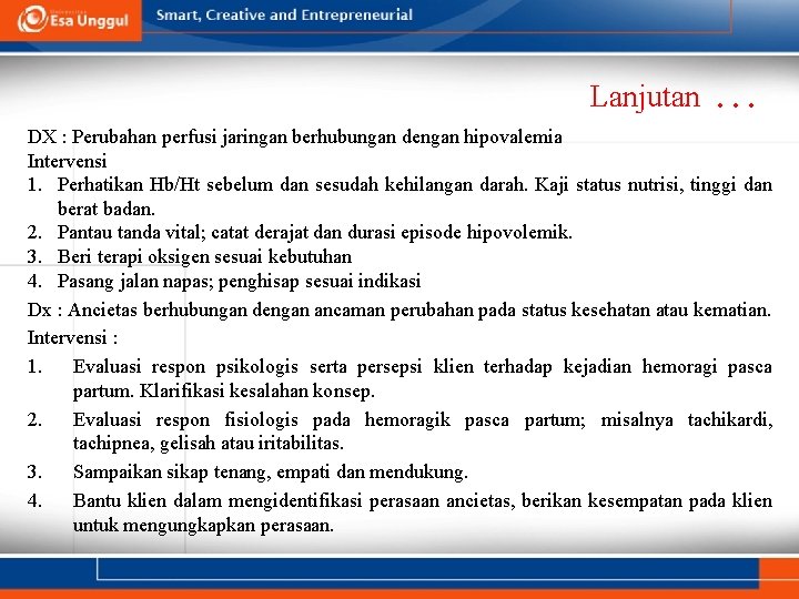Lanjutan … DX : Perubahan perfusi jaringan berhubungan dengan hipovalemia Intervensi 1. Perhatikan Hb/Ht
