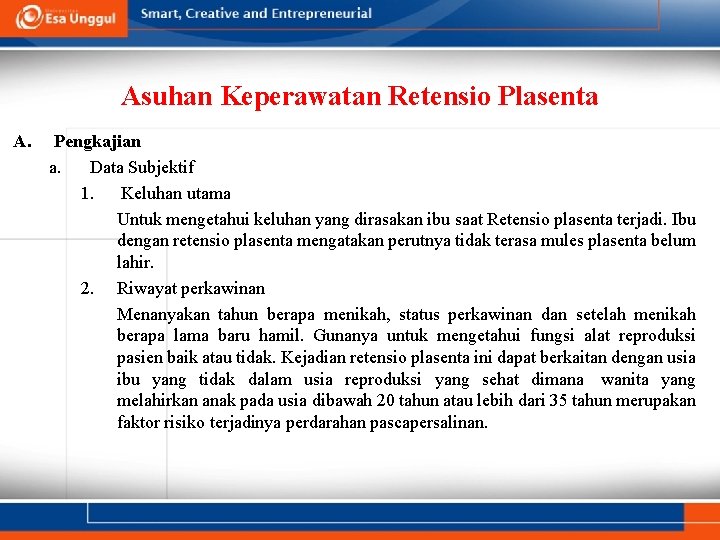 Asuhan Keperawatan Retensio Plasenta A. Pengkajian a. Data Subjektif 1. Keluhan utama Untuk mengetahui