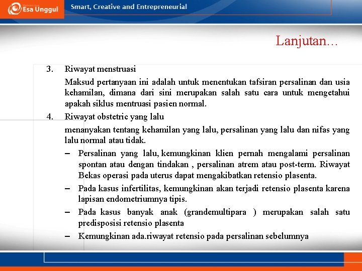 Lanjutan… 3. 4. Riwayat menstruasi Maksud pertanyaan ini adalah untuk menentukan tafsiran persalinan dan